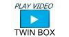 PLAY VIDEO TWIN BOX